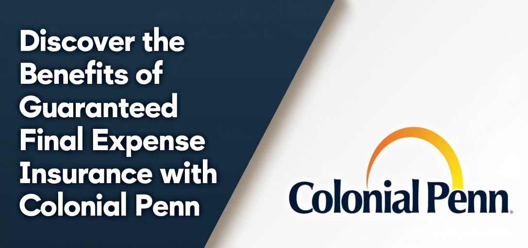Discover the Benefits of Guaranteed Acceptance Final Expense Insurance with Colonial Penn