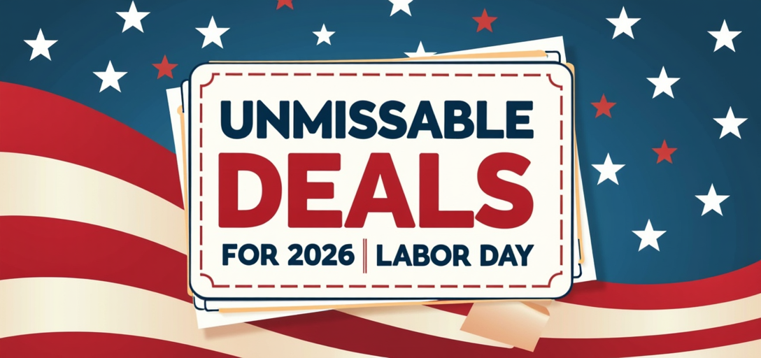 Unmissable Deals for 2026 Labor Day: Discover the Best Sales Events