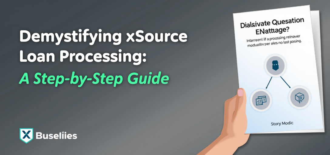 Demystifying XSource Loan Processing: A Step-by-Step Guide
