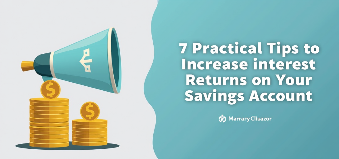 7 Practical Tips to Increase Interest Returns on Your Savings Accounts