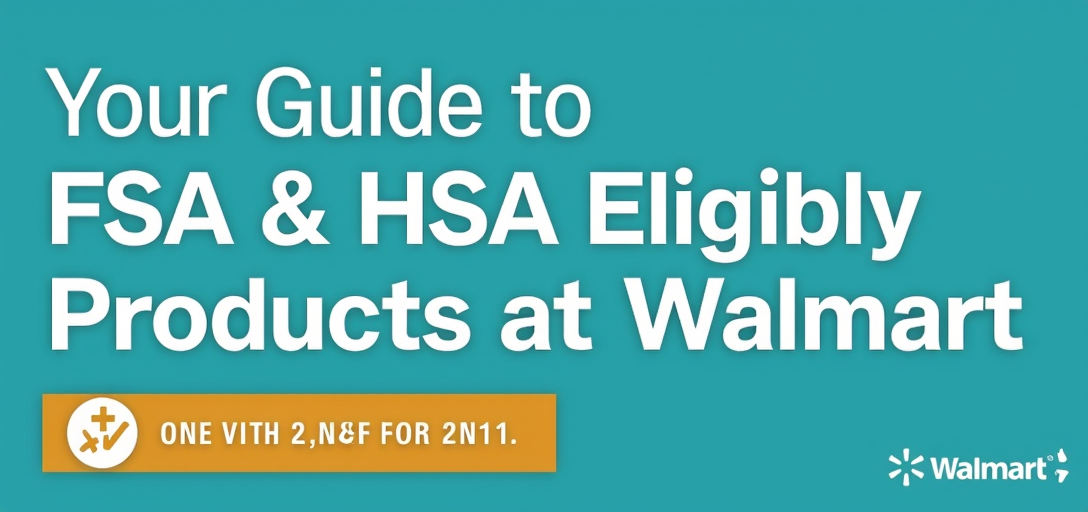 Your Guide to FSA & HSA Eligible Products at Walmart for 2026