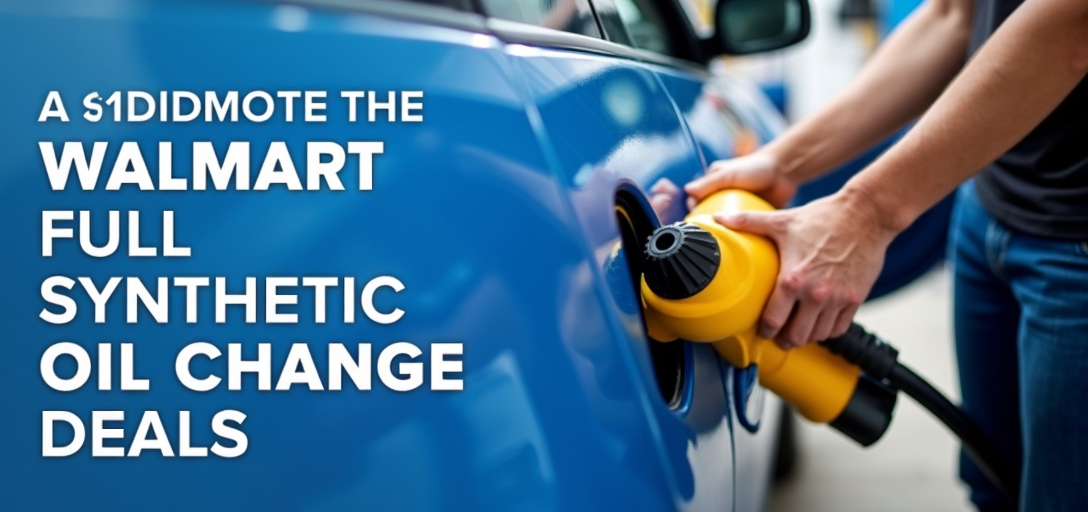 Maximize Your Savings: A Guide to Walmart Full Synthetic Oil Change Deals and Options
