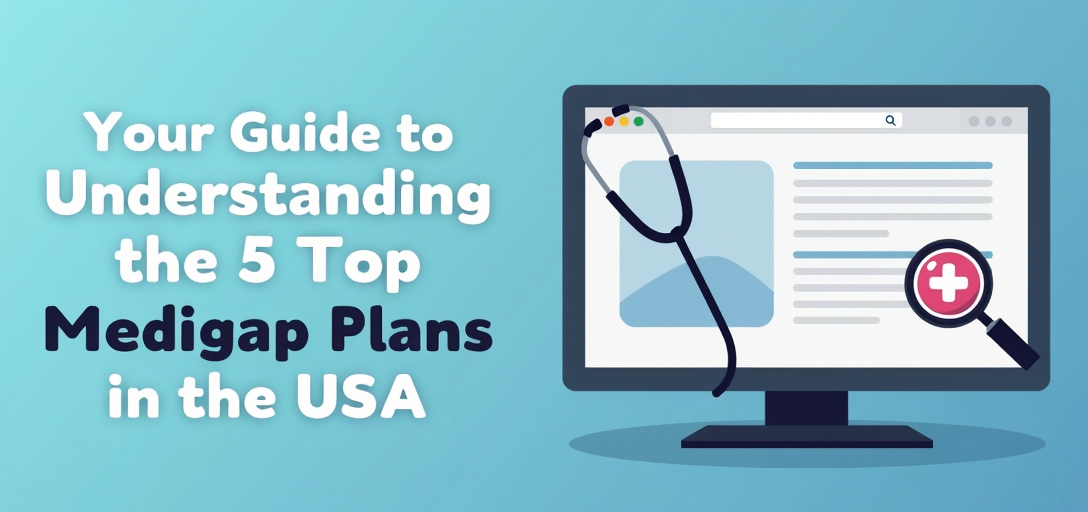 Your Guide to Understanding the 5 Top Medigap Plans in the USA