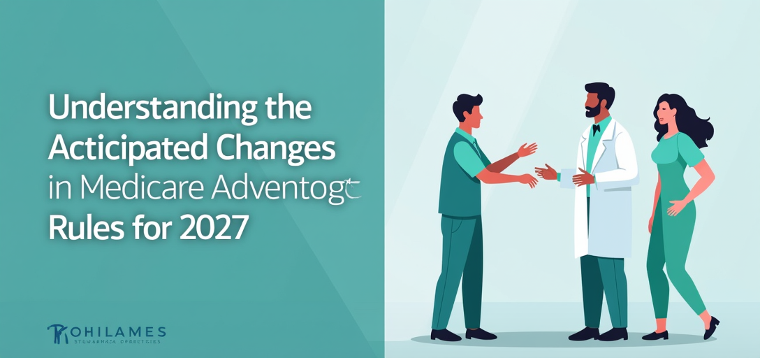 Understanding the Anticipated Changes in Medicare Advantage Rules for 2027