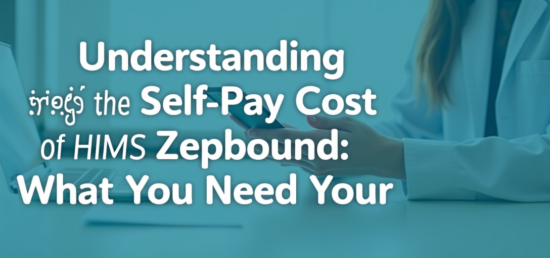 Understanding the Self-Pay Cost of Hims Zepbound: What You Need to Know