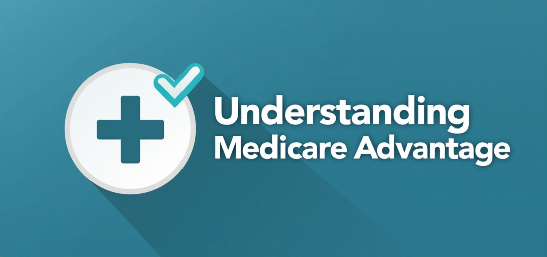 Understanding Medicare Advantage: What Seniors Need to Know for 2027