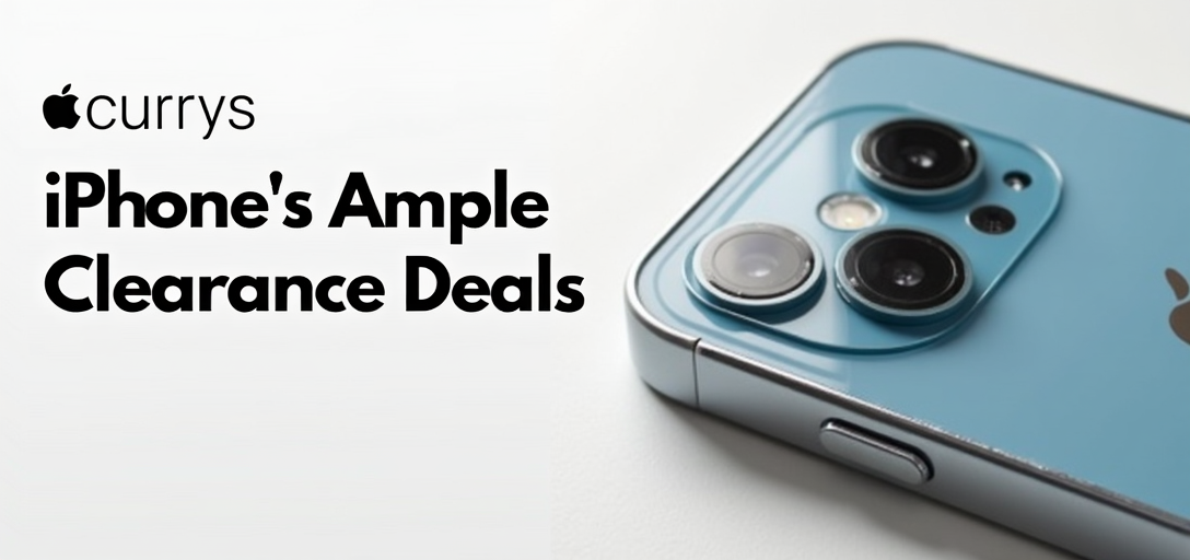Smart Savings: Navigating Currys Apple's iPhone Clearance Deals