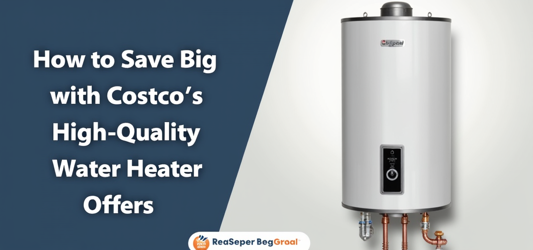 How to Save Big with Costco's High-Quality Water Heater Offers